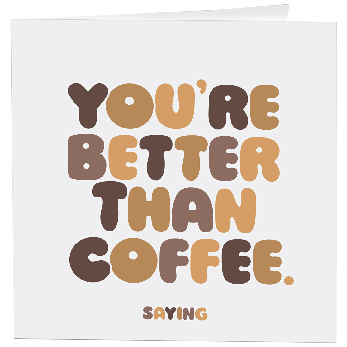 Cards - D368 - You're Better Than Coffee (Saying)