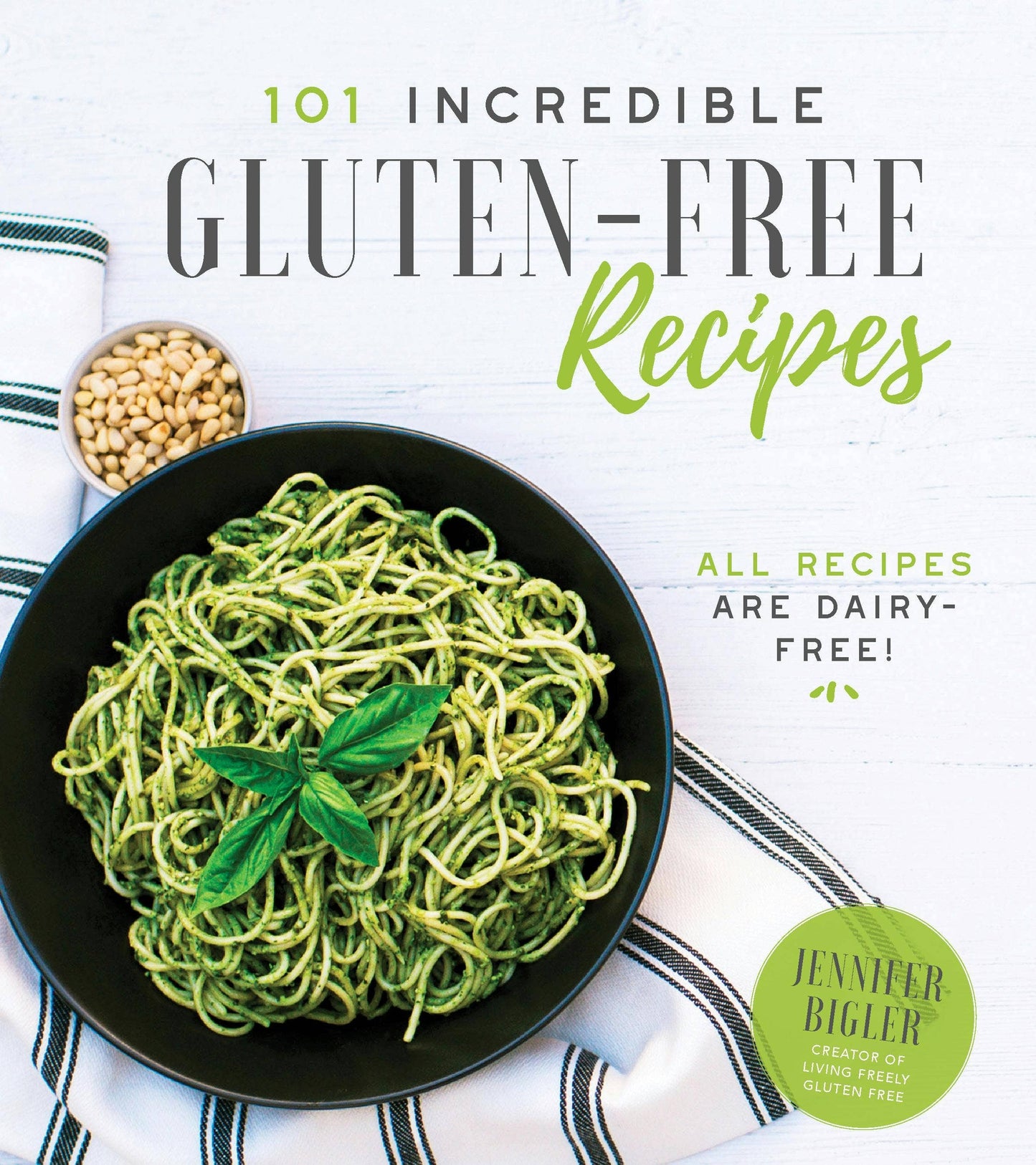 101 Incredible Gluten-Free Recipes: