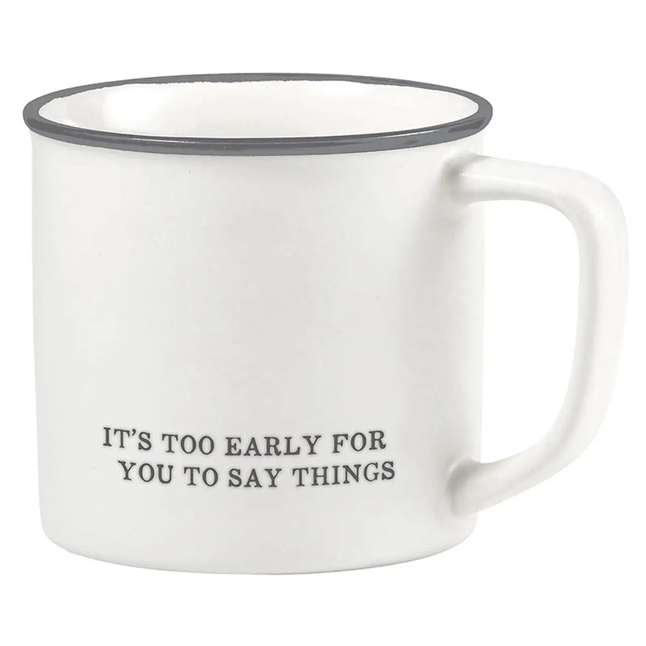 It's Too Early Coffee Mug