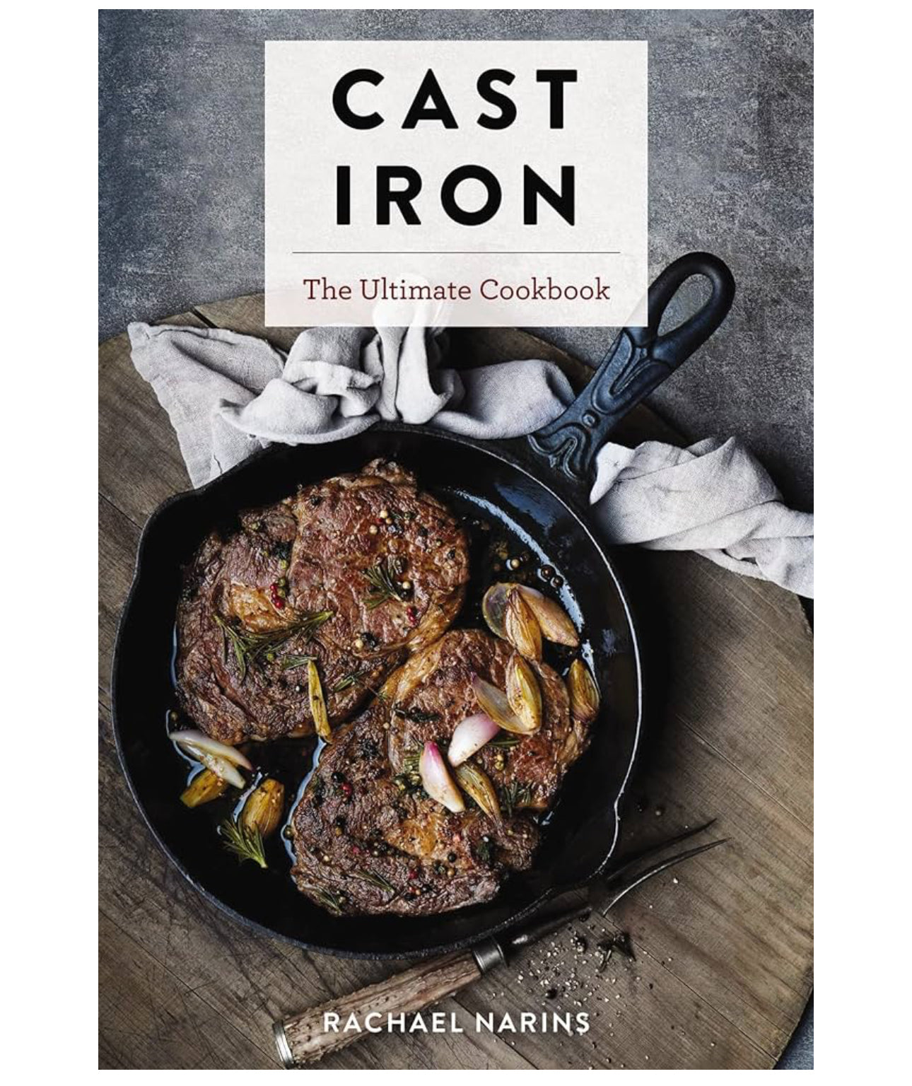 Cast Iron The Ultimate Cookbook