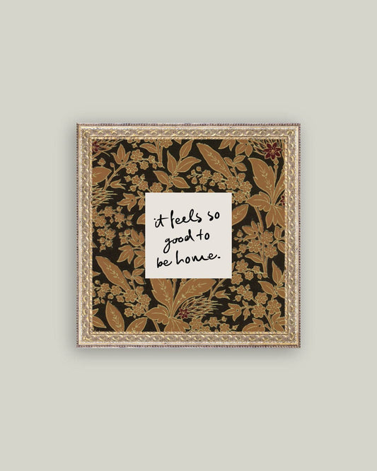 So Good To Be Home: 16x16