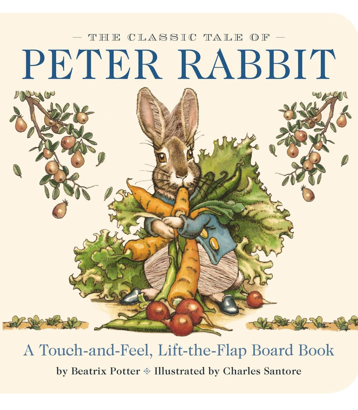 The Classic Tale of Peter Rabbit Touch and Feel Board Book: A Touch and Feel Lift the Flap Board Book (Valuable Lessons From Peter Rabbit's Adventure) (The Classic Edition)