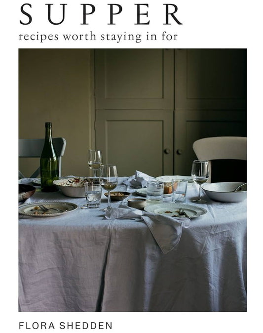 Supper: Recipes Worth Staying in For