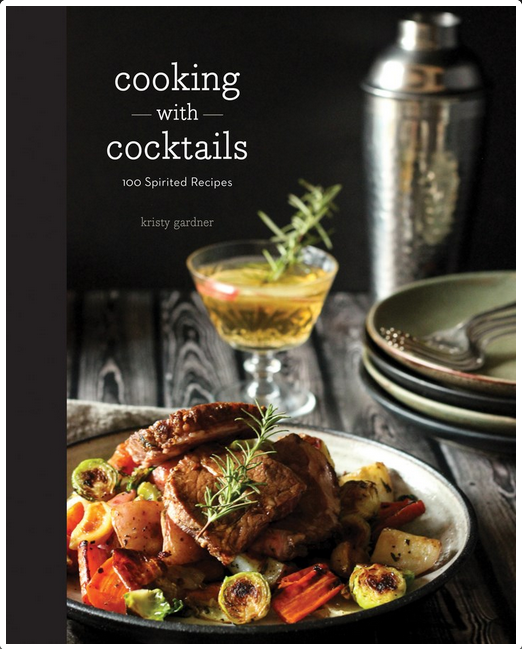 Cooking with Cocktails: 100 Spirited Recipes