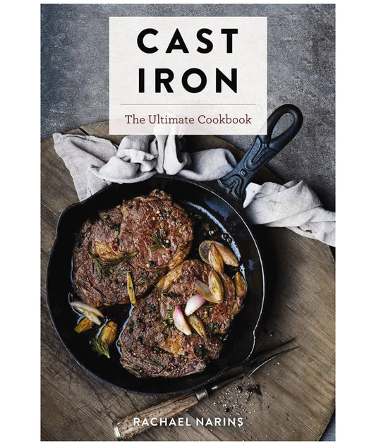 Cast Iron The Ultimate Cookbook
