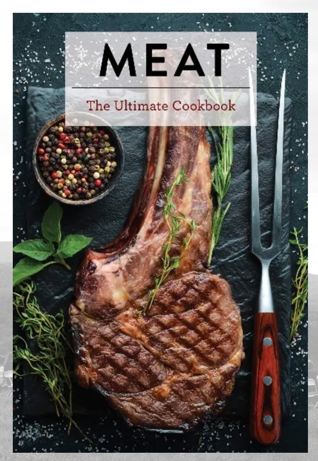 MEAT The Ultimate Cookbook