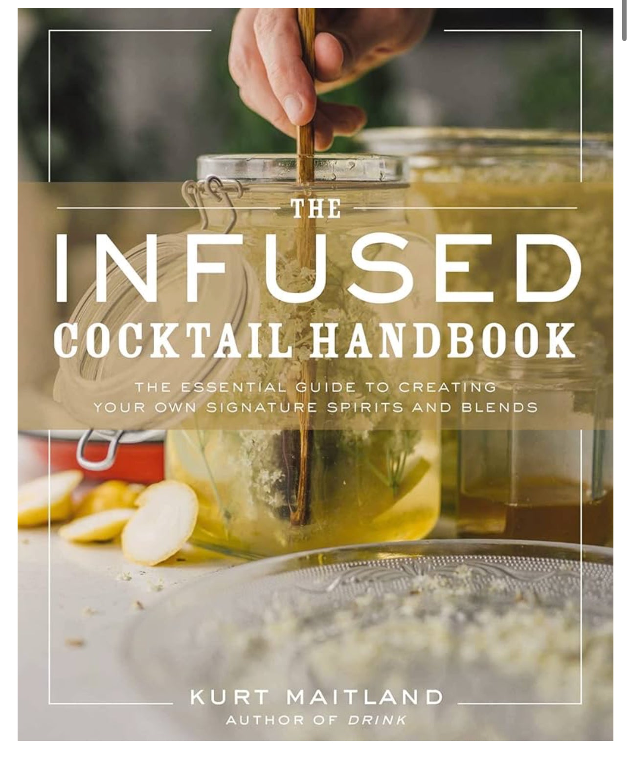 The Infused Cocktail Handbook