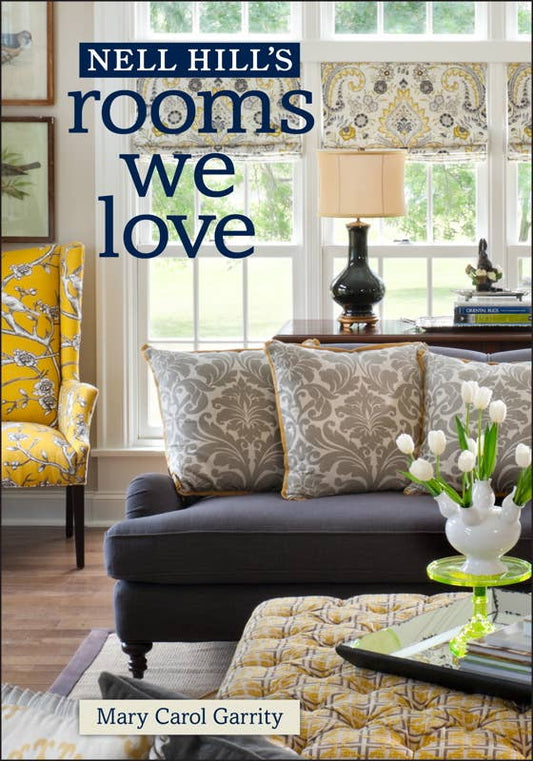 Nell Hill's Rooms We Love by Mary Carol  Garrity