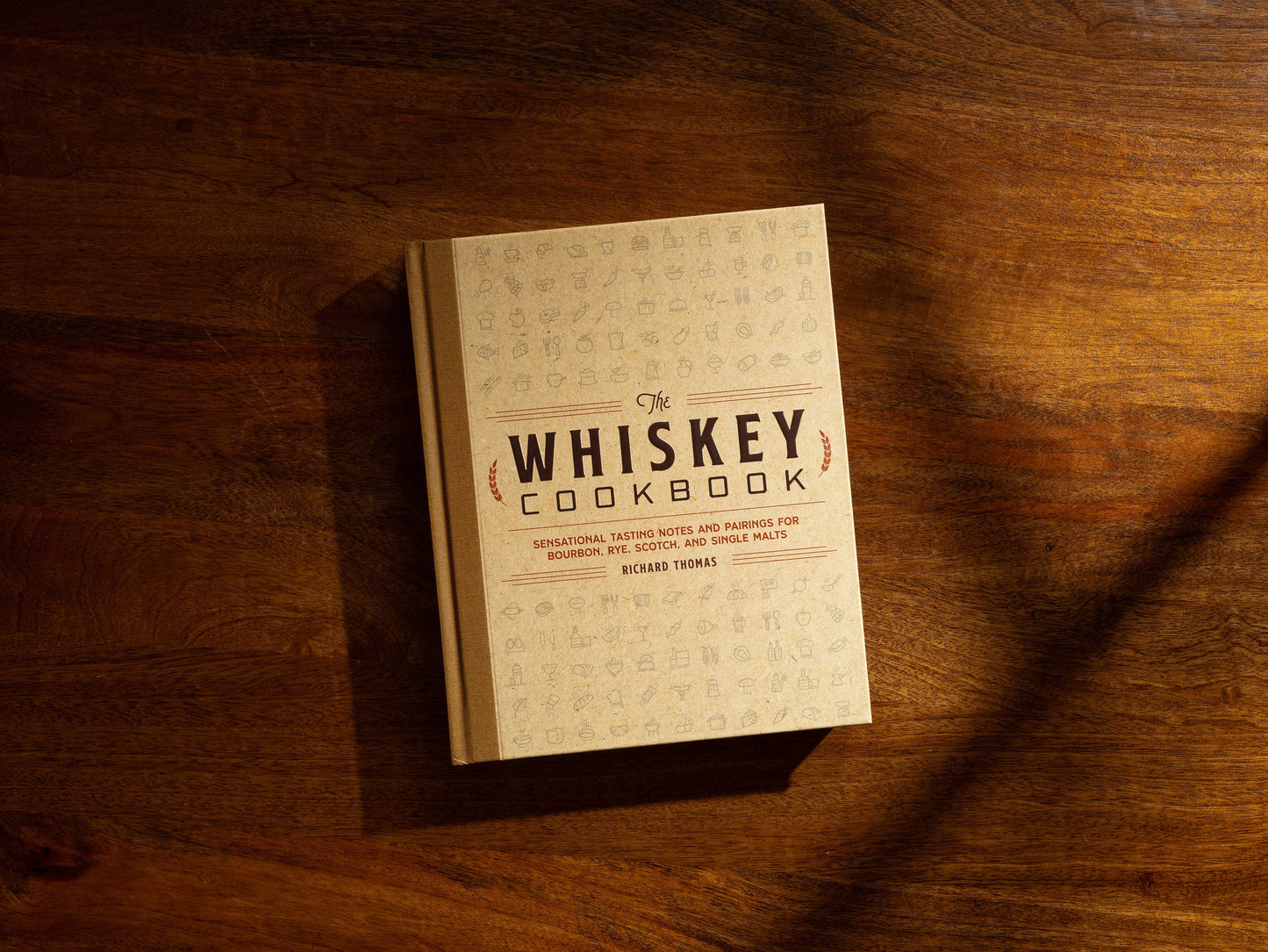 The Whiskey Cookbook: Sensational Tasting Notes and Pairings