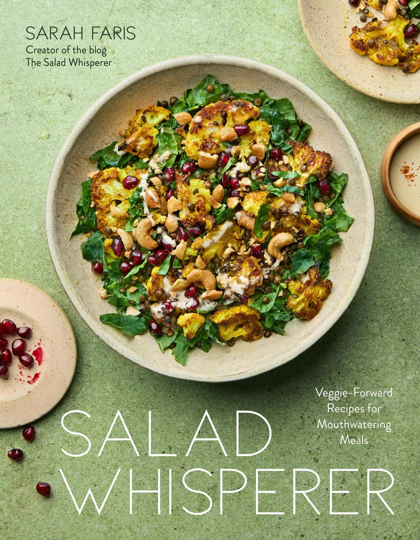 Salad Whisperer: Veggie-Forward Mouthwatering Recipes