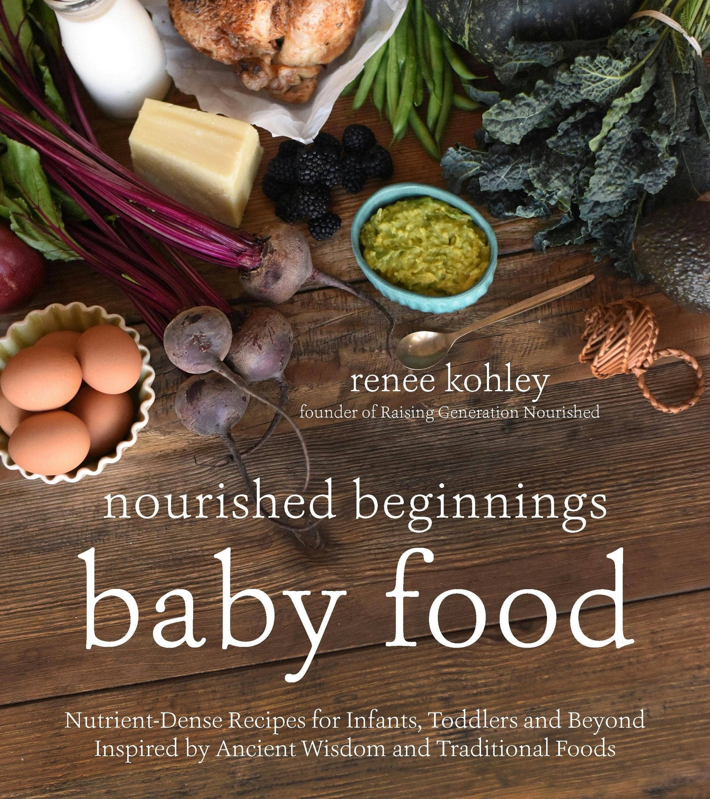Nourished Beginnings: Nutrient-Dense Baby & Toddler Recipes