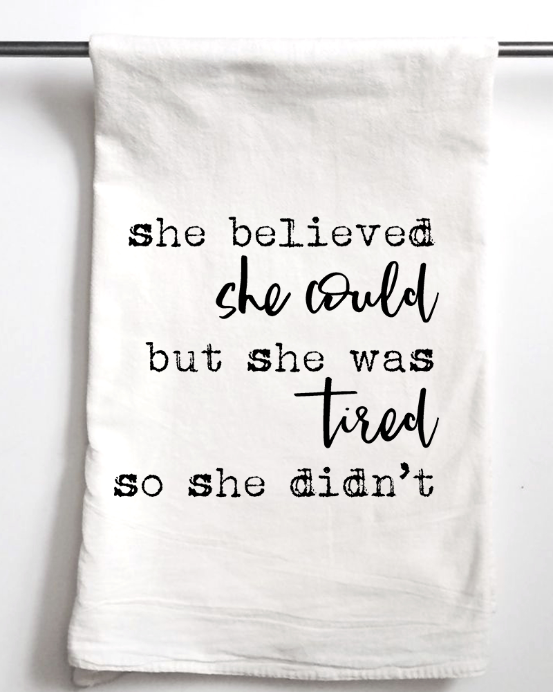 She Believed She Could but was Tired | Gift Towel