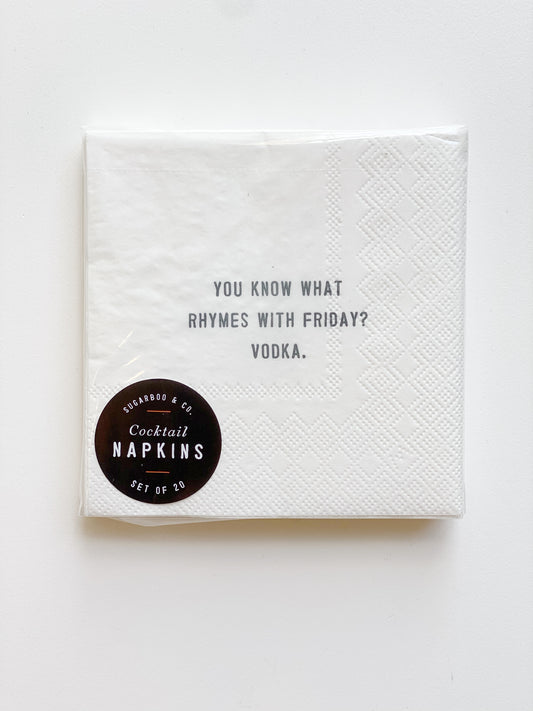 You know what rhymes with Friday? Vodka.