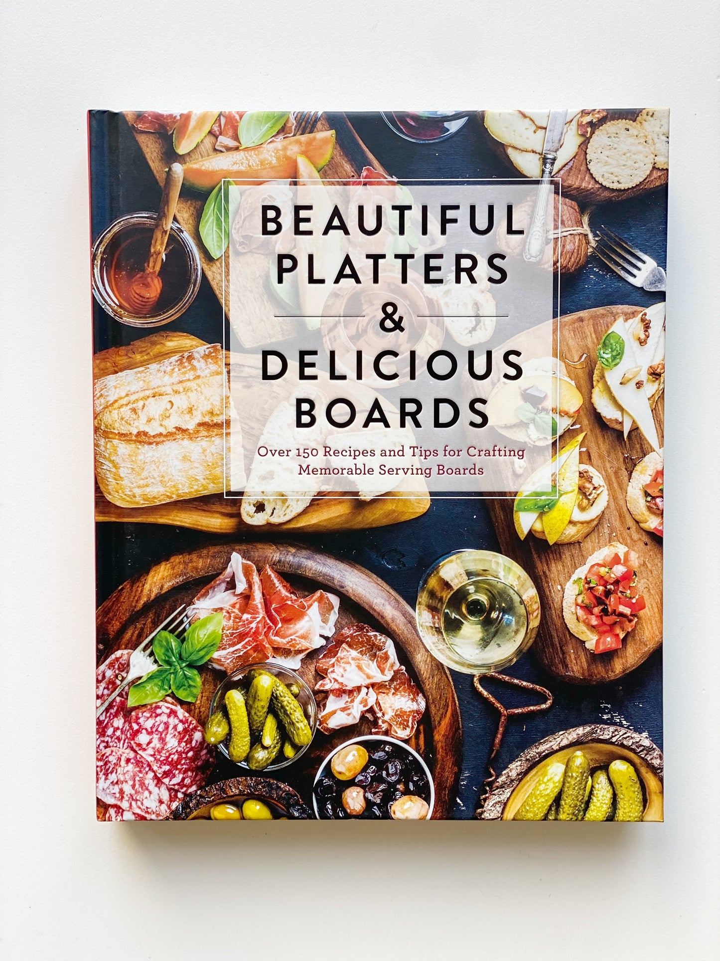 Beautiful Platters & Delicious Boards Book